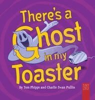 Tom Phipps - There's a Ghost in My Toaster: A Silly Shout-along Ghost Story for Ages 5 to 7, Inbunden