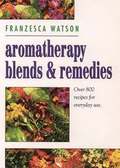 Aromatherapy, Blends and Remedies