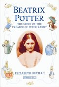 Beatrix Potter The Story of the Creator of Peter Rabbit