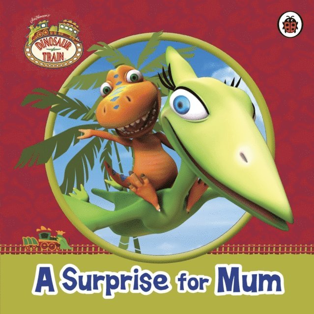 Dinosaur Train: A Surprise for Mum, E-bok. Tillgänglighet: Lägg i varukorg