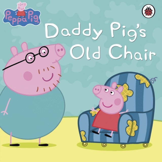 Peppa Pig: Daddy Pig's Old Chair