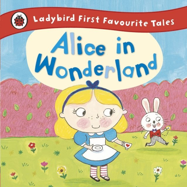Alice in Wonderland: Ladybird First Favourite Tales, E-bok