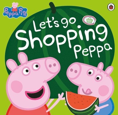 Peppa Pig - Peppa Pig: Let's Go Shopping Peppa, Häftad