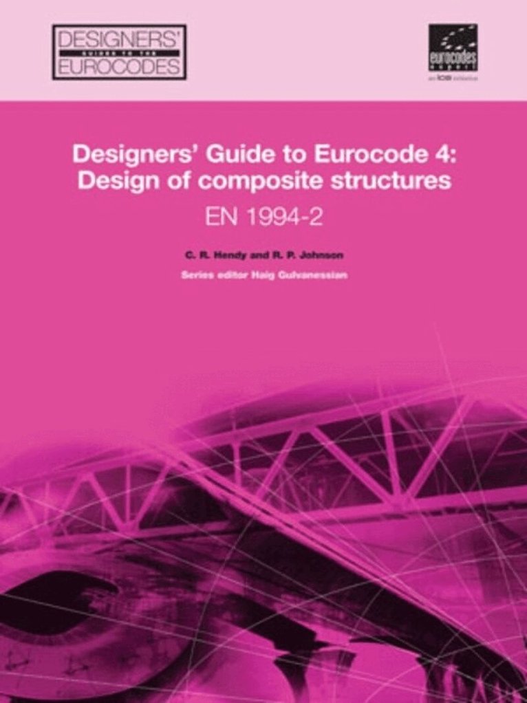 Chris R Hendy, Roger P. Johnson, Haig Gulvanessian - Designers' Guide to Eurocode 4: Design of composite structures EN 1994-2, Inbunden. Tillgänglighet: Tillfälligt slut