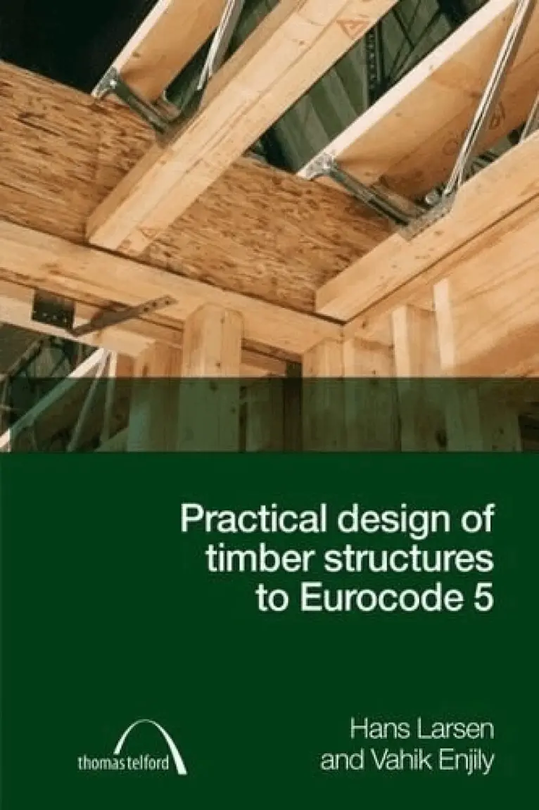 Hans Jorgen Larsen, Vahik Enjily - Practical Design of Timber Structures to Eurocode 5, Inbunden. Tillgänglighet: Lägg i varukorg