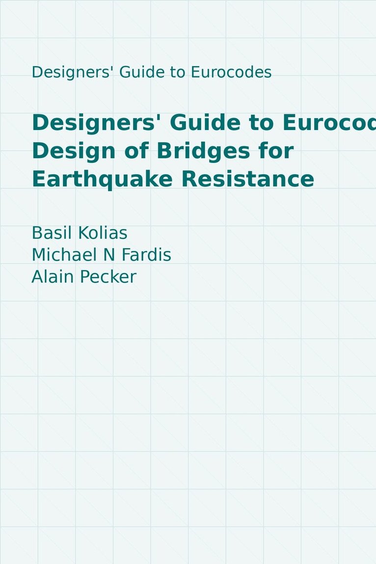 Basil Kolias, Michael N Fardis, Alain Pecker - Designers' Guide to Eurocode 8: Design of Bridges for Earthquake Resistance, Inbunden. Tillgänglighet: Lägg i varukorg