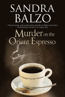 Sandra Balzo - Murder on the Orient Espresso, Inbunden