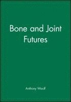 Anthony Woolf - Bone and Joint Futures, Häftad. Tillgänglighet: Tillfälligt slut