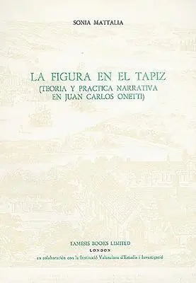 Sonia Mattalia - La Figura En El Tapiz: Teoría Y Práctica Narrativa En Juan Carlos Onetti, Häftad. Tillgänglighet: Tillfälligt slut