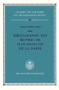 Bibliographie des Oeuvres de Jean-Francois De La Harpe