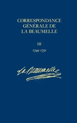 Hubert Angliviel de La Beaumelle, Hubert Bost, Claude Lauriol - Correspondance générale de La Beaumelle: 1749-1751 v.3, Inbunden. Tillgänglighet: Tillfälligt slut