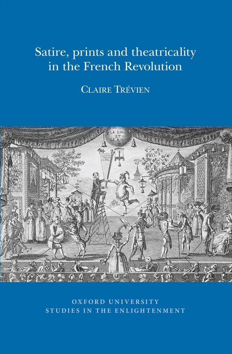 Claire Trévien - Satire, Prints and Theatricality in the French Revolution, Häftad. Tillgänglighet: Lägg i varukorg
