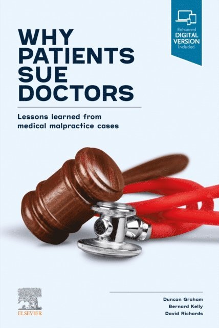 David A. Richards, Bernard Kelly, Duncan Graham - Why Patients Sue Doctors; Lessons learned from medical malpractice cases, E-bok