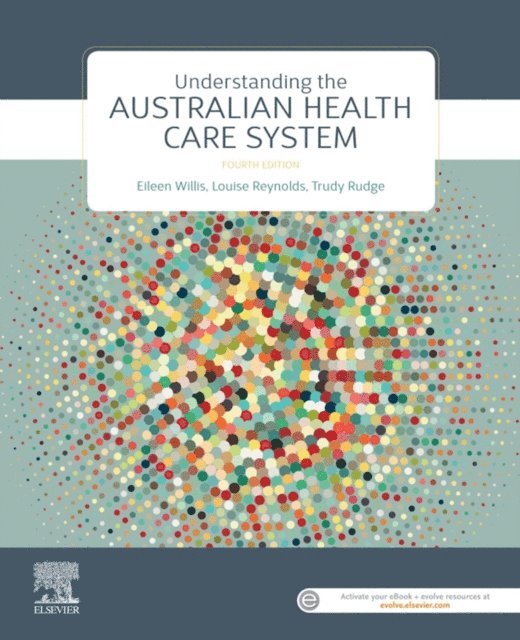 Trudy Rudge, Eileen Willis, Louise Reynolds - Understanding the Australian Health Care System, E-bok