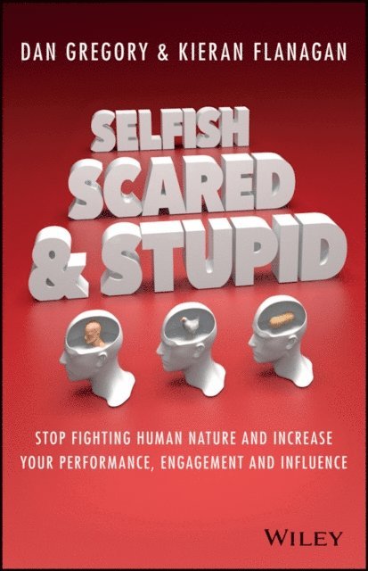 Dan Gregory, Kieran Flanagan - Selfish, Scared and Stupid, E-bok