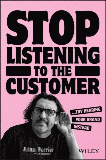 Adam Ferrier - Stop Listening to the Customer, E-bok