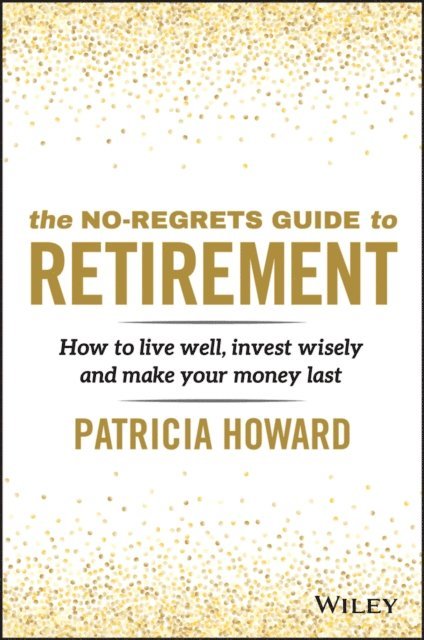 Patricia Howard - No-Regrets Guide to Retirement, E-bok