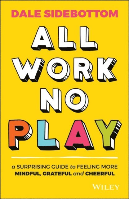 Dale Sidebottom - All Work No Play, E-bok