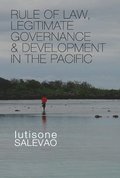 Rule of Law, Legitimate Governance and Development in the Pacific