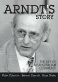 Arndt's Story: The life of an Australian economist
