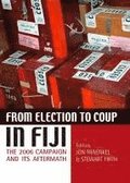 From Election to Coup in Fiji: The 2006 campaign and its aftermath
