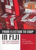 From Election to Coup in Fiji: The 2006 campaign and its aftermath
