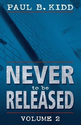 Paul B Kidd - Never to Be Released, Häftad