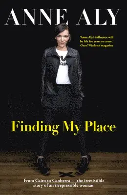Anne Aly - Finding My Place: From Cairo to Canberra - The Irresistible Story of an Irrepressible Woman, Häftad. Tillgänglighet: Tillfälligt slut