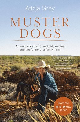 Aticia Grey - Muster Dogs: The Bestselling Companion Book to the Original Popular ABC TV Series for Fans of Todd Alexander, Ameliah Scott and James Herriot, Häftad