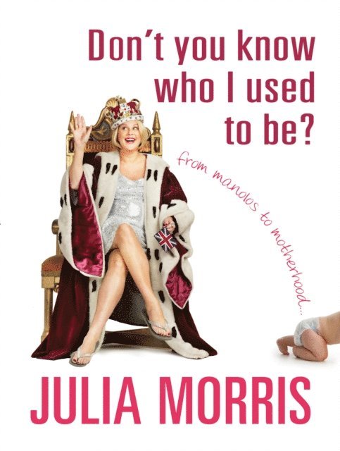 Julia Morris - Don't You Know Who I Used to Be?, E-bok