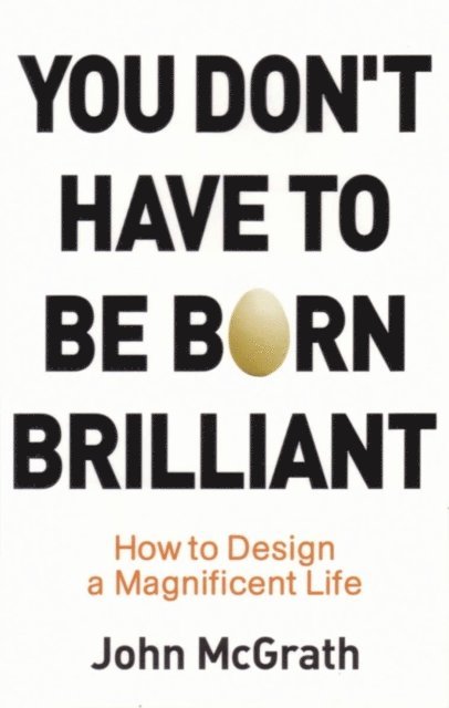 John McGrath - You Don't Have to Be Born Brilliant, E-bok. Tillgänglighet: Lägg i varukorg