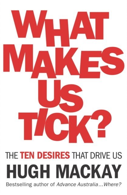 Hugh Mackay - What Makes Us Tick?, E-bok