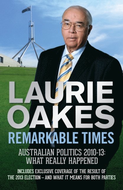 Laurie Oakes - Remarkable Times, E-bok