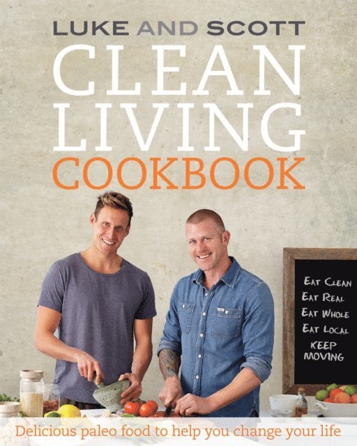 Scott Gooding, Luke Hines - Clean Living Cookbook, E-bok