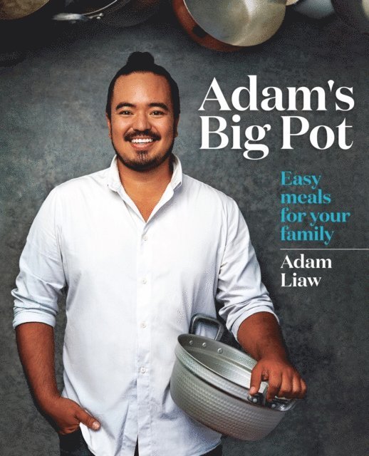 Adam Liaw - Adam's Big Pot, E-bok. Tillgänglighet: Lägg i varukorg