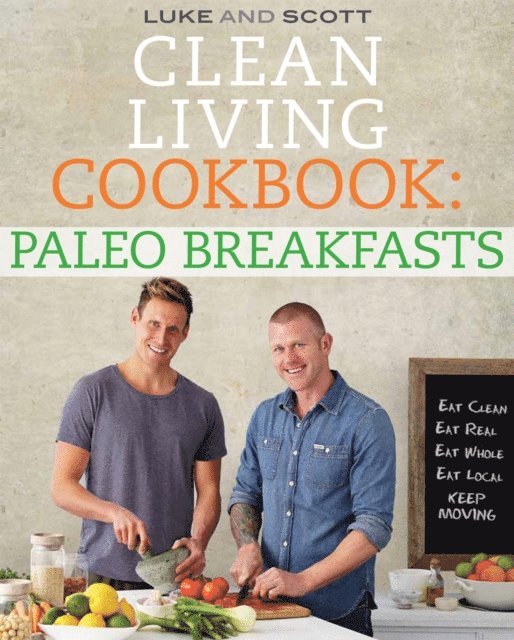 Scott Gooding, Luke Hines - Clean Living Cookbook: Paleo Breakfasts, E-bok