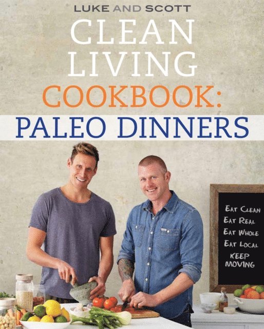 Scott Gooding, Luke Hines - Clean Living Cookbook: Paleo Dinner, E-bok