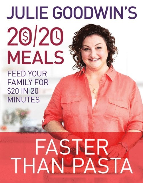 Julie Goodwin - Julie Goodwin's 20/20 Meals: Faster than Pasta, E-bok