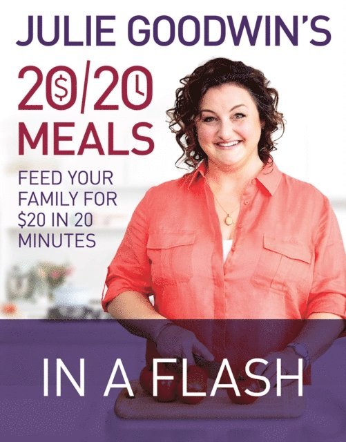 Julie Goodwin - Julie Goodwin's 20/20 Meals: In a Flash, E-bok