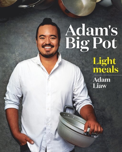 Adam Liaw - Adam's Big Pot:  Light Meals, E-bok. Tillgänglighet: Lägg i varukorg