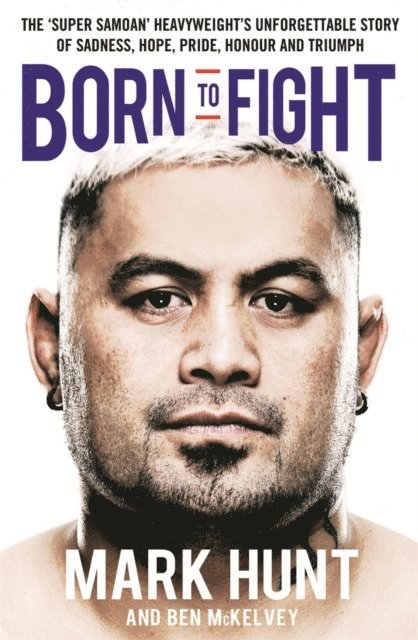Ben Mckelvey, Mark Hunt - Born To Fight, E-bok