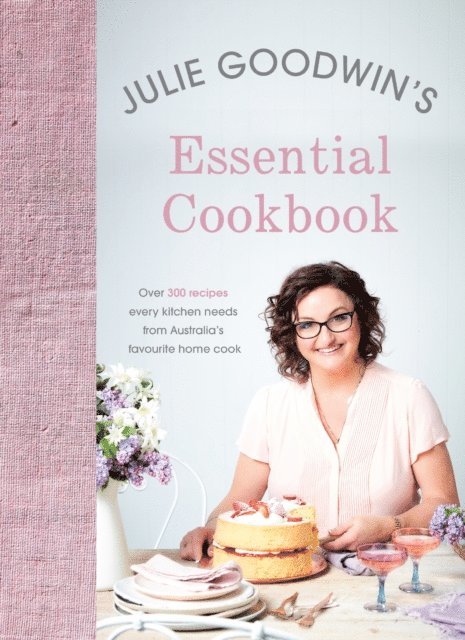 Julie Goodwin - Julie Goodwin's Essential Cookbook, E-bok