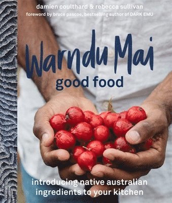 Rebecca Sullivan, Damien Coulthard - Warndu Mai (Good Food), Inbunden