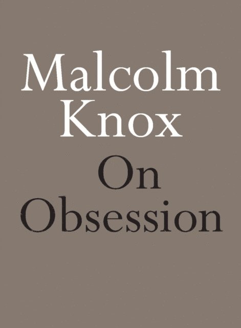 Malcolm Knox - On Obsession, E-bok