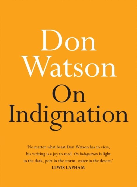 Don Watson - On Indignation, E-bok
