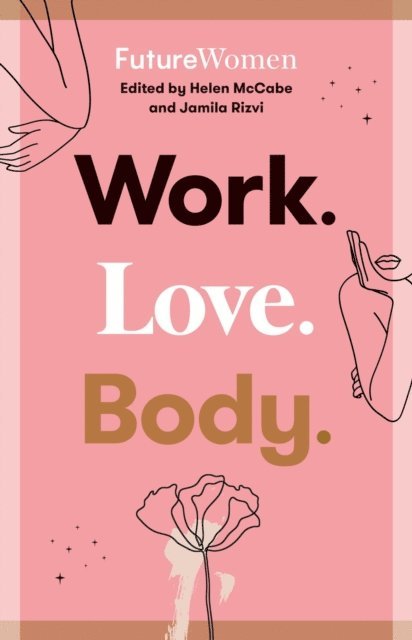 Helen McCabe, Jamila Rizvi - Work. Love. Body., E-bok