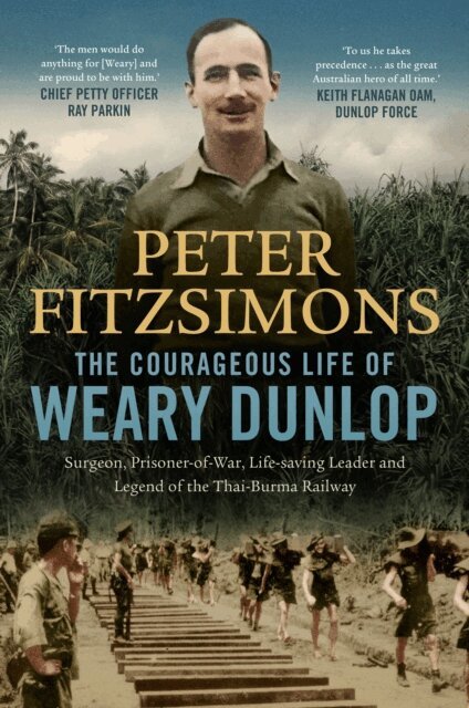 Peter FitzSimons - Courageous Life of Weary Dunlop, E-bok