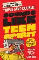 Stuart Coupe, Toby Cresswell - Sounds Like Teen Spirit, Häftad