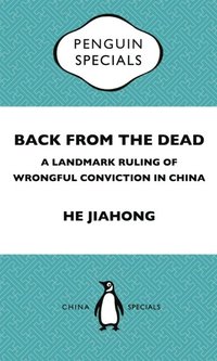 Back from the Dead: A Landmark Ruling of Wrongful Conviction in China Penguin Specials