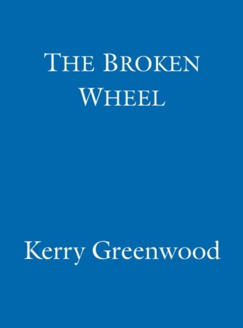 Kerry Greenwood - Broken Wheel, E-bok